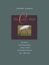 book The crane's walk: Plato, pluralism, and the inconstancy of truth