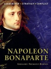 book Napoleon Bonaparte: Leadership, Strategy, Conflict