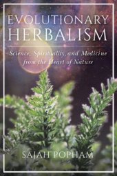 book Evolutionary herbalism: science, spirituality, and medicine from the heart of nature