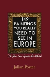 book 149 paintings you really need to see in Europe: (so you can ignore the others)