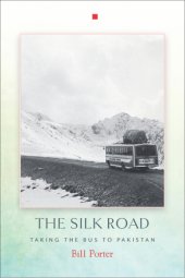 book The Silk Road: Taking The Bus To Pakistan