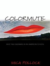 book Colormute Race Talk Dilemmas in an American School