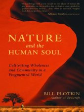 book Nature and the Human Soul: Cultivating Wholeness and Community in a Fragmented World