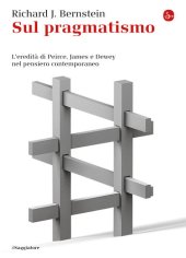 book Sul pragmatismo. L'eredità di Peirce, James e Dewey nel pensiero contemporaneo