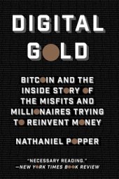 book Digital gold Bitcoin and the inside story of the misfits and millionaires trying to reinvent money