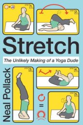 book Stretch: The Unlikely Making of a Yoga Dude