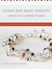 book Chain and bead jewelry creative connections: new techniques for wire-wrapping and bead-setting