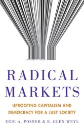 book RADICAL MARKETS: why we should upend property and democracy for the sake of the future