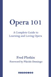 book Opera 101: a complete guide to learning and loving opera