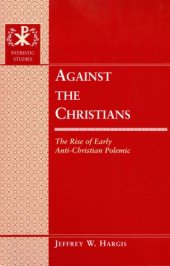 book Against the Christians: the rise of early anti-Christian polemic