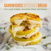 book Sandwiches without bread: 100 low-carb, gluten-free options!