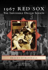 book 1967 Red Sox: The Impossible Dream Season (Images of Baseball)