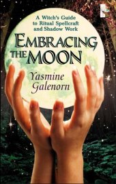 book Embracing the Moon: A Witch's Guide to Rituals, Spellcraft and Shadow Work