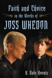 book Faith and choice in the works of Joss Whedon