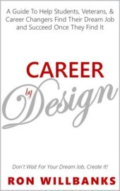 book Career by design: a career guide to help students, veterans, & other career-changers find their dream job and succeed once they find it!