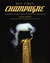 book But first, champagne: a modern guide to the world's favorite wine