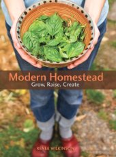 book Modern Homestead: Grow, Raise, Create