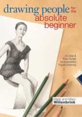 book Drawing People for the Absolute Beginner: A Clear & Easy Guide to Successful Figure Drawing