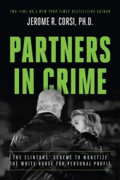 book Partners in Crime: The Clintons' Scheme to Monetize the White House for Personal Profit