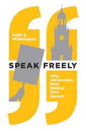 book Speak freely: why universities must defend free speech