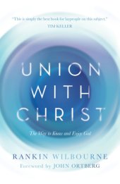 book Union with Christ: the way to know and enjoy God