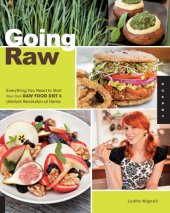 book Going raw: everything you need to start your own raw food diet and lifestyle revolution at home