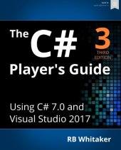 book The C# Player's Guide: using C# 7.0 and Visual Studio 2017