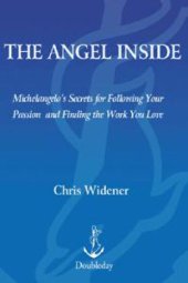 book The Angel Inside: Michelangelo's Secrets For Following Your Passion and Finding the Work You Love