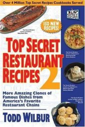 book Top secret restaurant recipes 2: more amazing clones of famous dishes from America's favorite restaurant chains