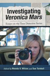 book Investigating Veronica Mars: essays on the teen detective series