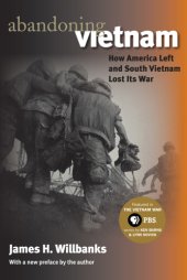 book Abandoning Vietnam: how America left and South Vietnam lost its war