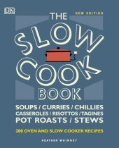 book The Slow Cook Book: Over 200 Oven and Slow Cooker Recipes