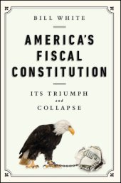 book America's fiscal constitution: its triumph and collapse