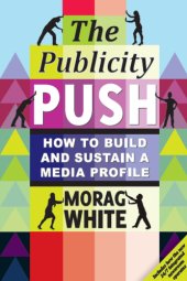 book Image management: the publicity push: how to build and maintain a media profile