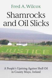 book Shamrocks and oil slicks: a people's uprising against Shell oil in County Mayo, Ireland