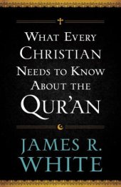 book What Every Christian Needs to Know About the Qur'An