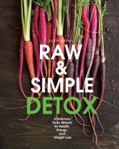 book Raw & simple detox: a delicious body reboot for health, energy, and weight loss