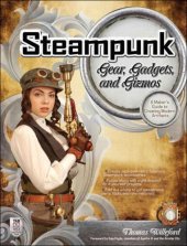 book Steampunk Gear, Gadgets, and Gizmos: A Maker's Guide to Creating Modern Artifacts