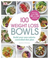 book 100 weight loss bowls: build your own calorie-controlled diet plan