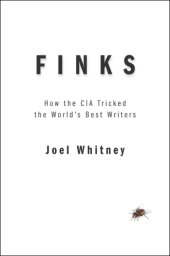 book Finks: How the C.I.A. Tricked the World's Best Writers