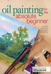 book Oil Painting For The Absolute Beginner: A Clear & Easy Guide to Successful Oil Painting