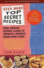 book Even more top secret recipes: more amazing kitchen clones of america's favorite brand-name foods