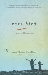 book Rare bird: a mother's story of unthinkable loss, impossible hope, and a beautiful boy who flew too soon