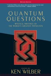 book Quantum questions: mystical writings of the world's great physicists