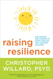 book Raising resilience: the wisdom and science of happy families and thriving children