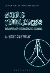 book Angelic Troublemakers: Religion and Anarchism in America