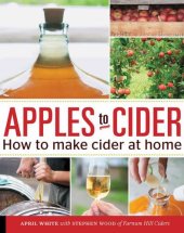 book Apples to Cider: How to Make Cider at Home