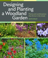 book Designing and planting a woodland garden: plants and combinations that thrive in the shade