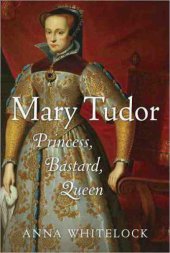 book Mary tudor: princess, bastard, queen