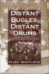 book Distant bugles, distant drums: the Union response to the Confederate invasion of New Mexico